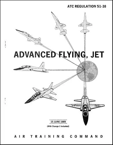 Us Government Advanced Flying, Jet (T-38) Training Manual (Atc-Reg-51-38) 1