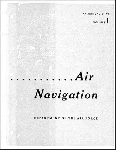 Us Government Air Navigation Volume 1 Handbook (Af-51-40-Vol-1) 1