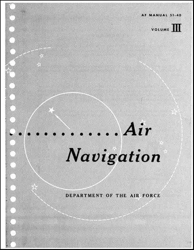 Us Government Air Navigation Volume Iii Handbook (Af-51-40-Vol-Iii) 1