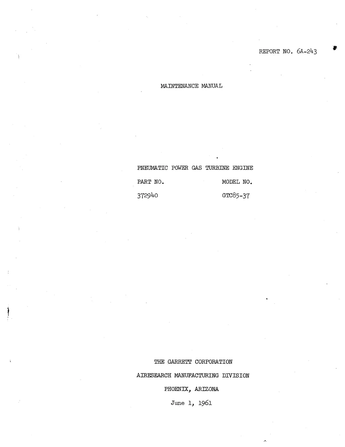 Garrett Gtc85-37 Pneumatic Power Gas Turbine Engine Maintenance Manual Report No 6A-243 1