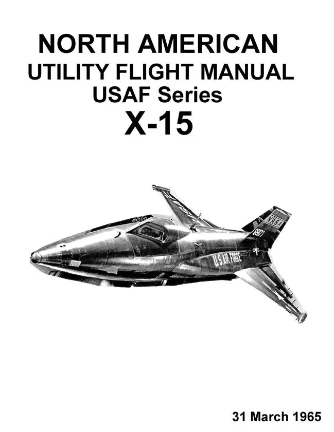North American Usaf Series X-15 Utility Flight Manual (T.O. Ix-15-1) 1