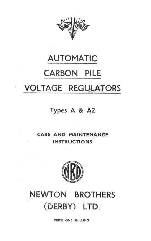 Newton Brothers Derby Automatic Carbon Pile Voltage Regulators Types A & A2  1947 Care & Maintenance Instructions Manual (Patents 514482, 532741) 1