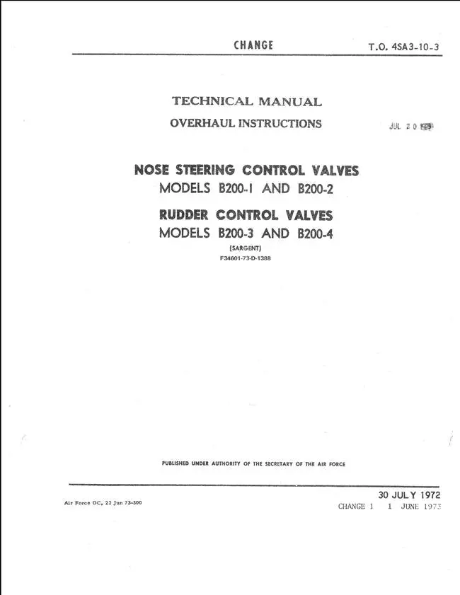 Sargent Nose Steering Control Valves Models B200-1, B200-2 & Rudder Control Valves Models B200-3, B200-4 Overhaul Instructions Technical Manual (T.O. 4Sa3-10-3) 1